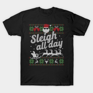 Ugly Christmas Sweater Sleigh All Day Santa Slay T-Shirt